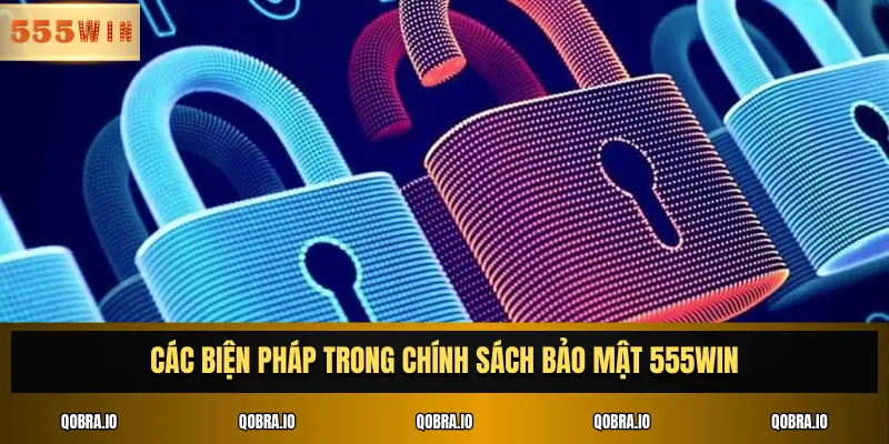 Các biện pháp trong chính sách bảo mật 555win