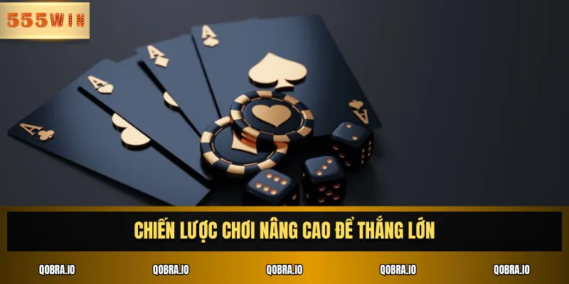 Chiến lược chơi nâng cao để thắng lớn