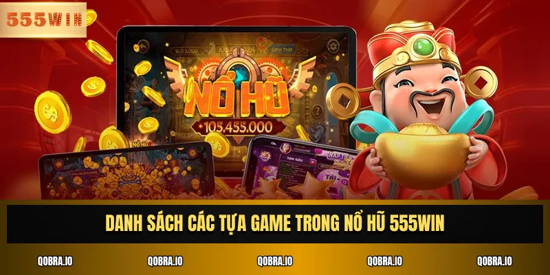 Danh sách các tựa game trong nổ hũ 555win
