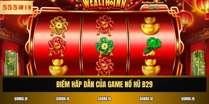 Điểm hấp dẫn của game nổ hũ B29