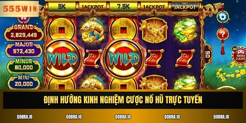 Định hướng kinh nghiệm cược nổ hũ trực tuyến