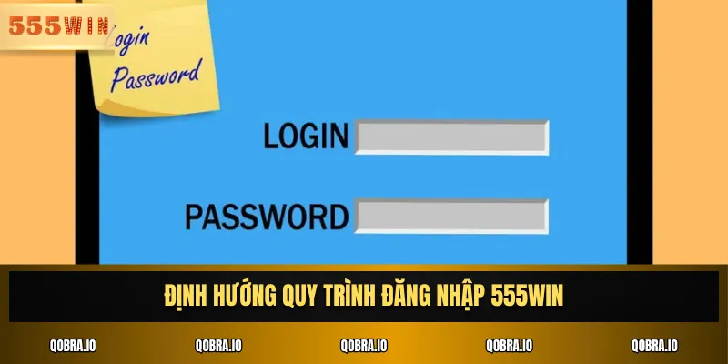 Định hướng quy trình đăng nhập 555win