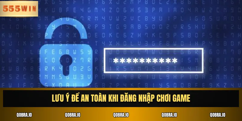 Lưu ý để an toàn khi đăng nhập chơi game