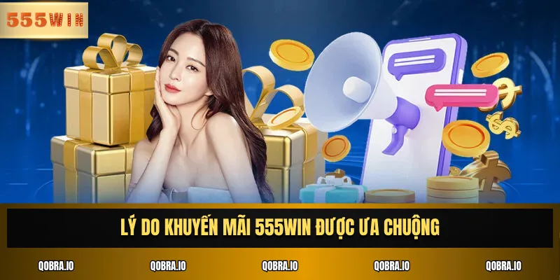 Lý do khuyến mãi 555win được ưa chuộng