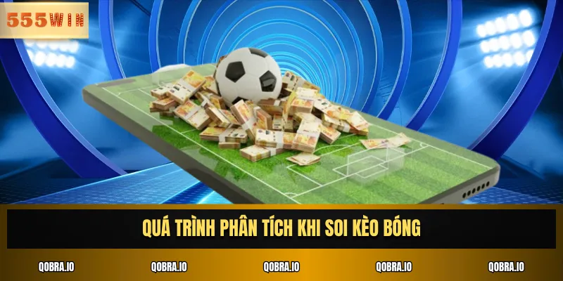 Quá trình phân tích khi soi kèo bóng